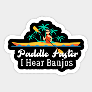 Paddle Faster, I Hear Banjos | Funny Camping, Kayak Sticker